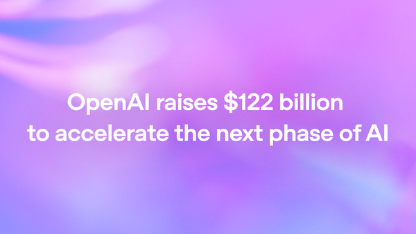 OpenAI 史上最大募資 1,220 億美元！「下一階段 AI」，不再只是模型多強
